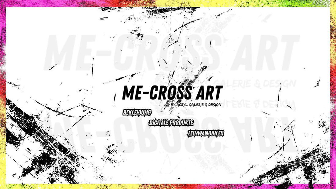 Herzlich Willkommen bei ME-CROSS_ART - ME-CROSS_ART by Acryl Galerie & Design