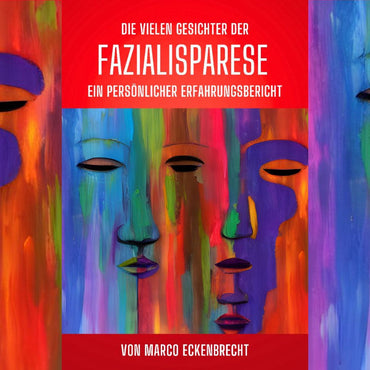Die vielen Gesichter der Fazialisparese - Marco Eckenbrecht
